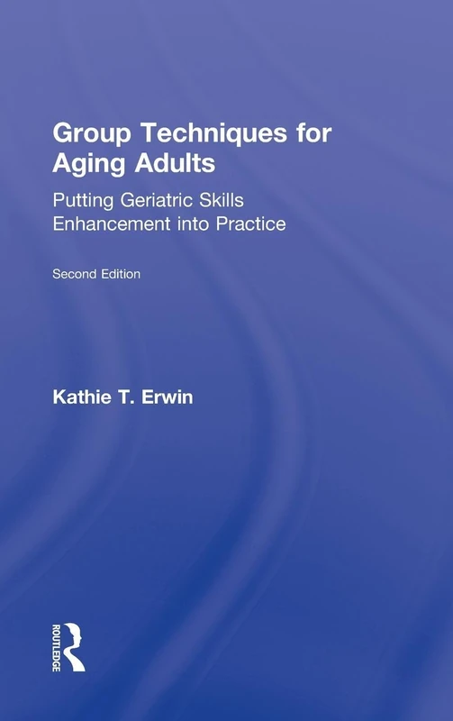 Group Techniques for Aging Adults: Putting Geriatric Skills Enhancement into Practice