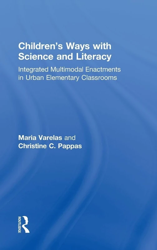 Children's Ways with Science and Literacy: Integrated Multimodal Enactments in Urban Elementary Classrooms
