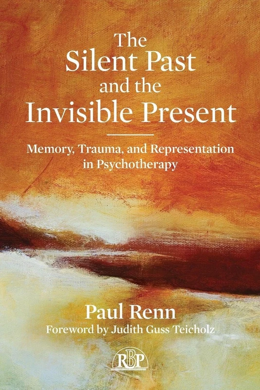 The Silent Past and the Invisible Present: Memory, Trauma, and Representation in Psychotherapy: 54 (Relational Perspectives Book Series) - Image 1