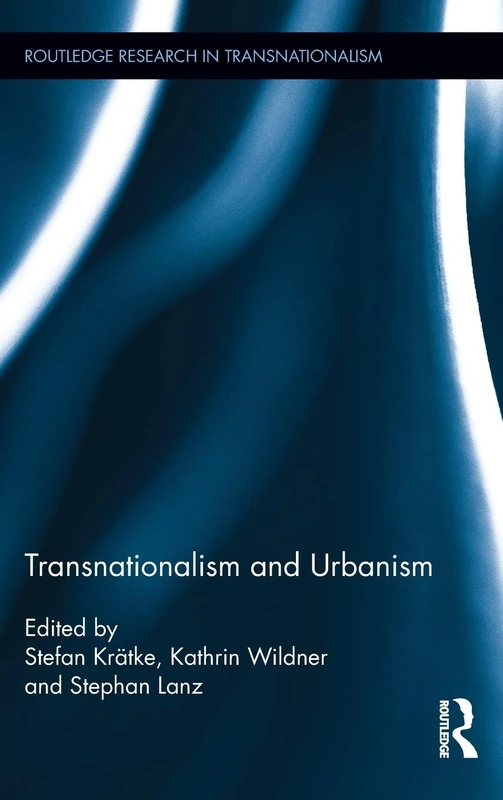 Transnationalism and Urbanism (Routledge Research in Transnationalism)