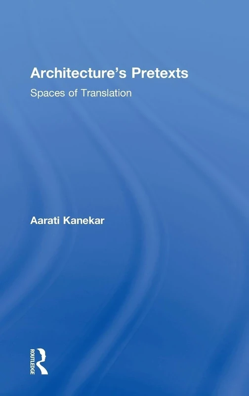 Architecture's Pretexts: Spaces of Translation