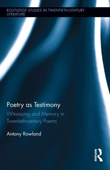 Routledge Poetry as Testimony: Twentieth-century Poems Book