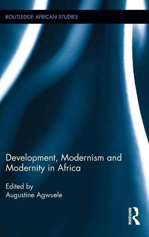 Development, Modernism and Modernity in Africa (Routledge African Studies)