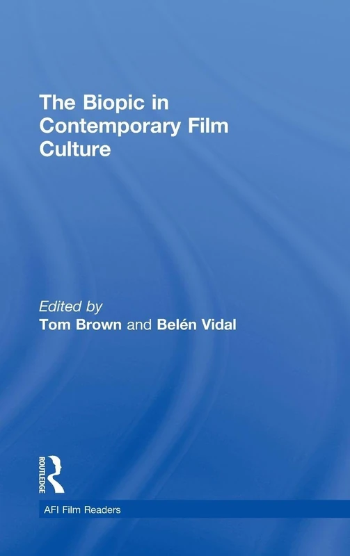 Routledge - The Biopic in Contemporary Film Culture Book