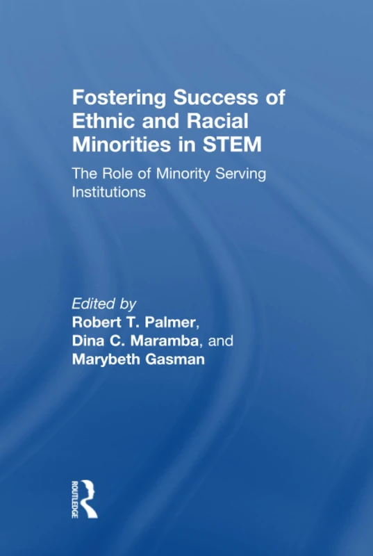 Fostering Success of Ethnic and Racial Minorities in STEM: The Role of Minority Serving Institutions - Image 1