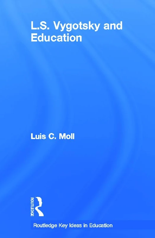 L.S. Vygotsky and Education (Routledge Key Ideas in Education)