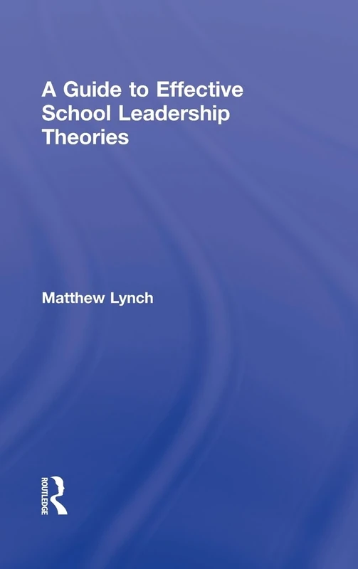 A Guide to Effective School Leadership Theories