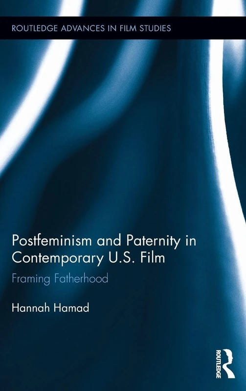 Routledge Postfeminism and Paternity in Contemporary US Film