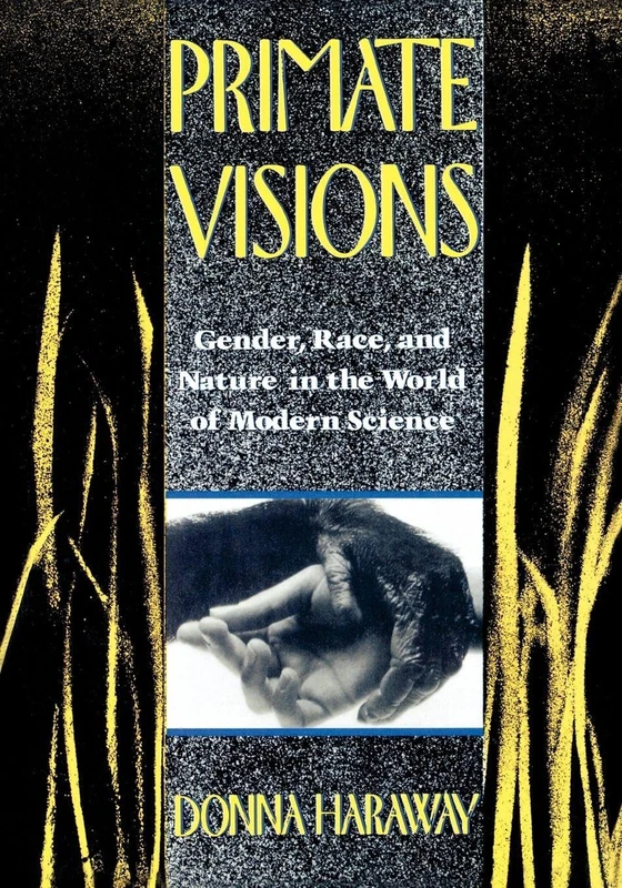 Primate Visions: Gender, Race, and Nature in the World of Modern Science - Image 1