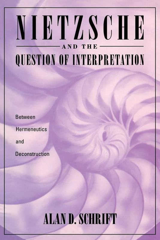Nietzsche and the Question of Interpretation: Between Hermeneutics and Deconstruction
