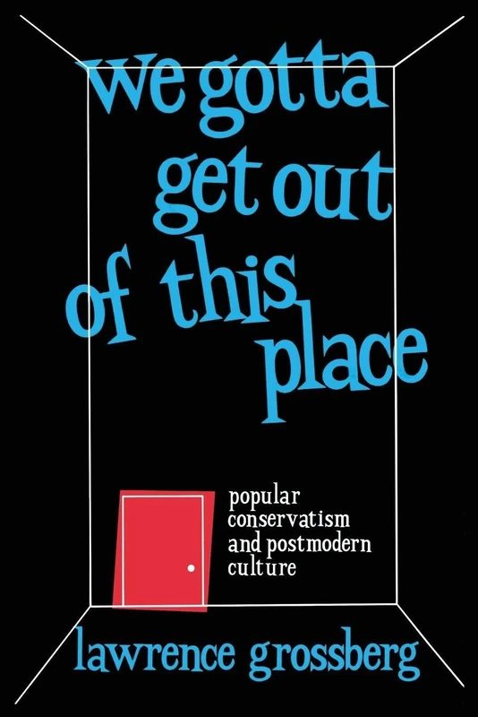 We Gotta Get Out of This Place: Popular Conservatism and Postmodern Culture - Image 1