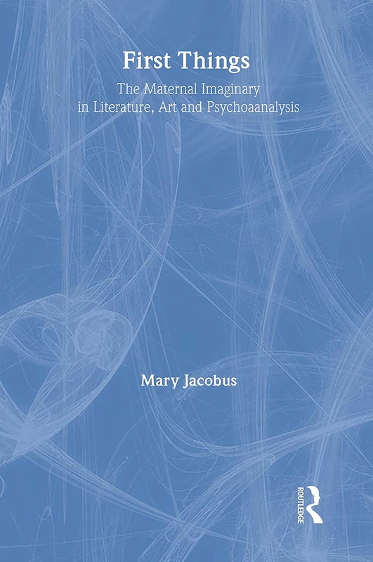 First Things: Reading the Maternal Imaginary (Series; 7)