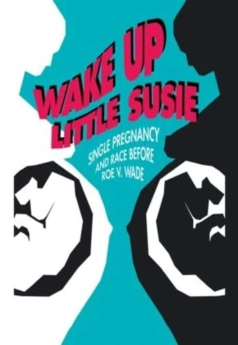 Wake Up Little Susie: Single Pregnancy and Race Before Roe v Wade - Image 1