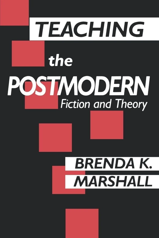 Teaching the Postmodern: Fiction and Theory