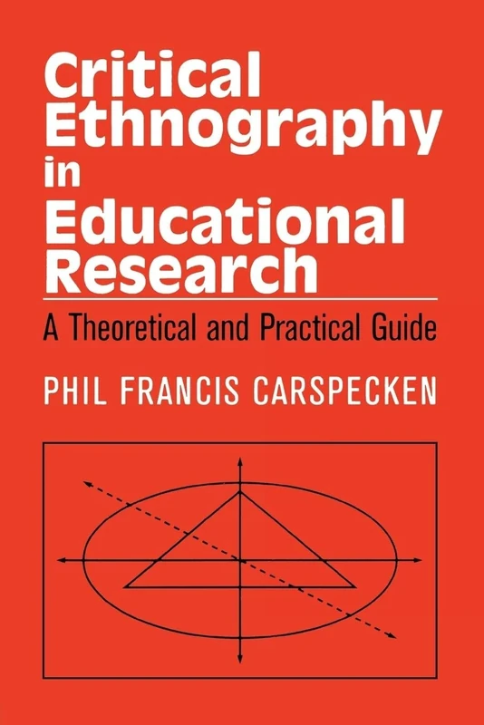 Critical Ethnography in Educational Research: A Theoretical and Practical Guide (Critical Social Thought)