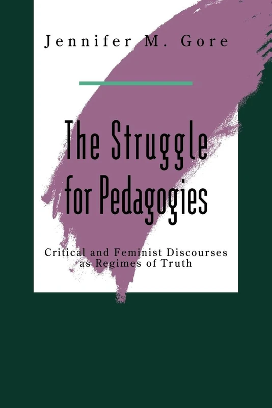 The Struggle For Pedagogies: Critical and Feminist Discourses as Regimes of Truth