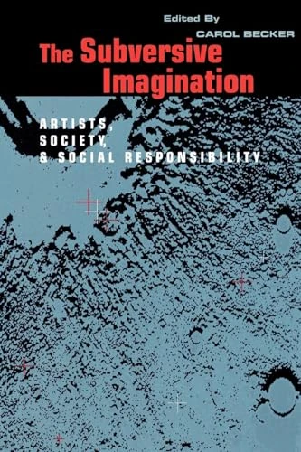 The Subversive Imagination: The Artist, Society and Social Responsiblity