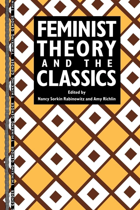 Feminist Theory and the Classics (Thinking Gender)