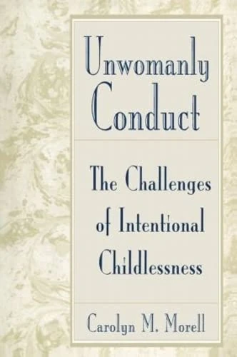 Unwomanly Conduct: The Challenges of Intentional Childlessness - Image 1
