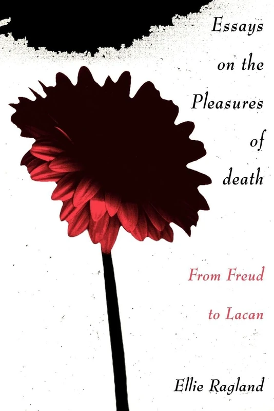 Essays on the Pleasures of Death: From Freud to Lacan
