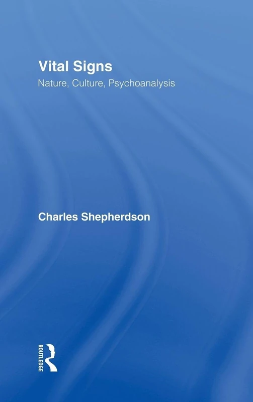 Vital Signs: Nature, Culture, Psychoanalysis by Routledge