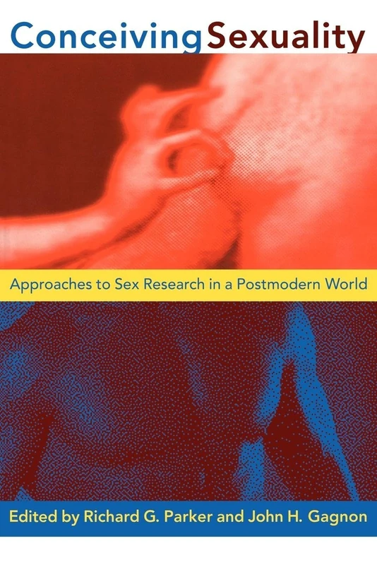 Conceiving Sexuality: Approaches to Sex Research in a Postmodern World