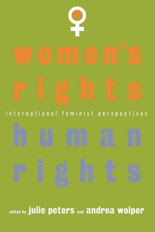Women's Rights, Human Rights: International Feminist Perspectives