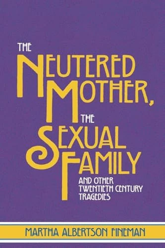 The Neutered Mother, The Sexual Family and Other Twentieth Century Tragedies