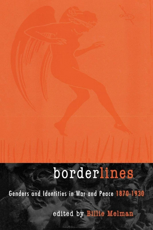 Borderlines: Genders and Identities in War and Peace 1870-1930