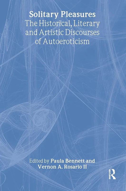 Routledge - Solitary Pleasures: Autoeroticism Anthology