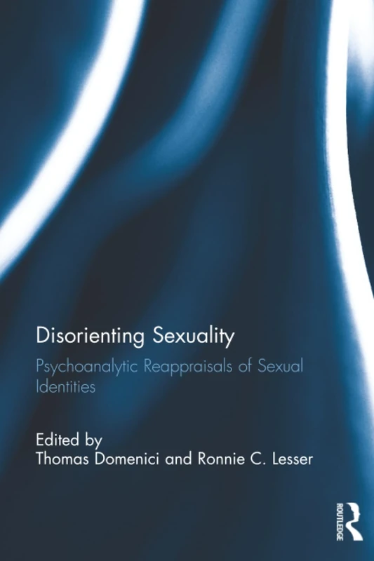 Disorienting Sexuality: Psychoanalytic Reappraisals of Sexual Identities