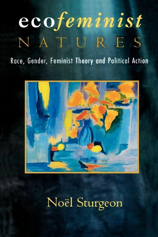 Ecofeminist Natures: Race, Gender, Feminist Theory and Political Action - Image 1