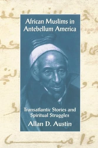 African Muslims in Antebellum America: Transatlantic Stories and Spiritual Struggles - Image 1