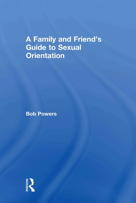 A Family and Friend's Guide to Sexual Orientation: Bridging the Divide Between Gay and Straight - Image 1