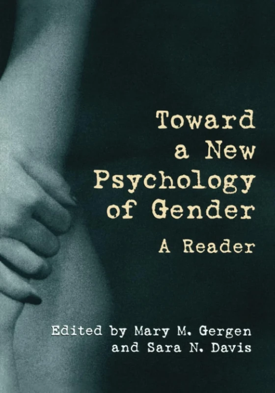 Toward a New Psychology of Gender: A Reader