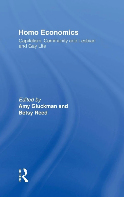 Homo Economics: Capitalism, Community, and Lesbian and Gay Life