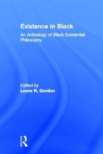 Routledge - Existence in Black: Black Existential Philosophy