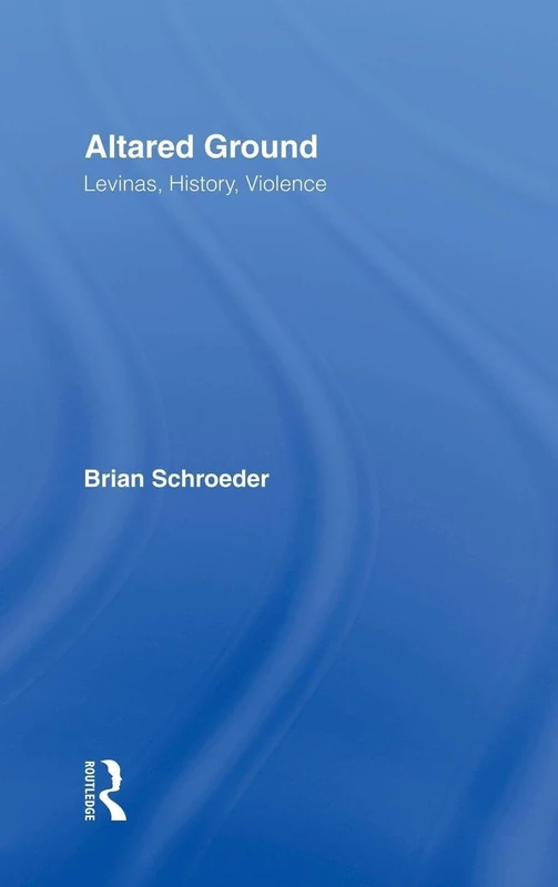 Altared Ground: Levinas, History, Violence