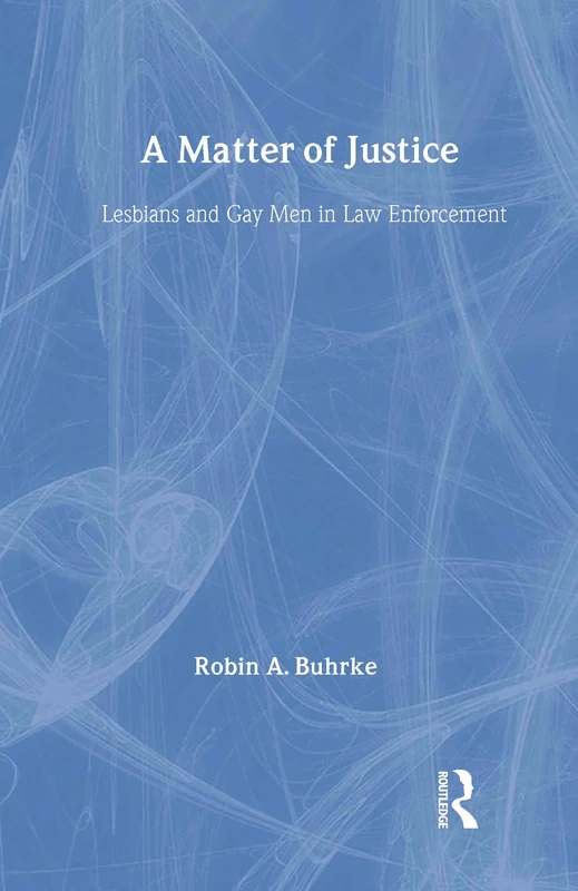 Routledge - A Matter of Justice: LGBTQ+ in Law Enforcement