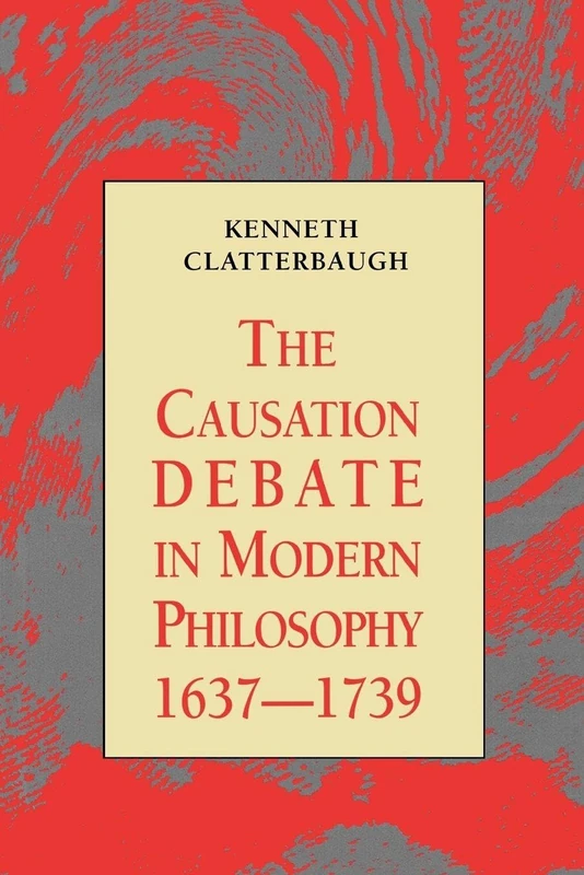 The Causation Debate in Modern Philosophy, 1637-1739