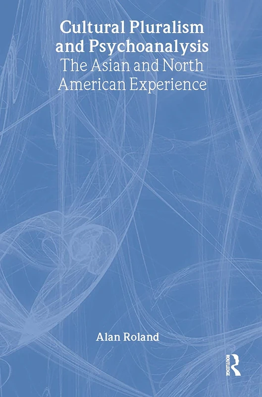 Cultural Pluralism and Psychoanalysis: The Asian and North American Experience