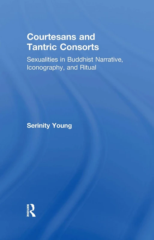 Routledge - Courtesans and Tantric Consorts: Buddhist Gender Study