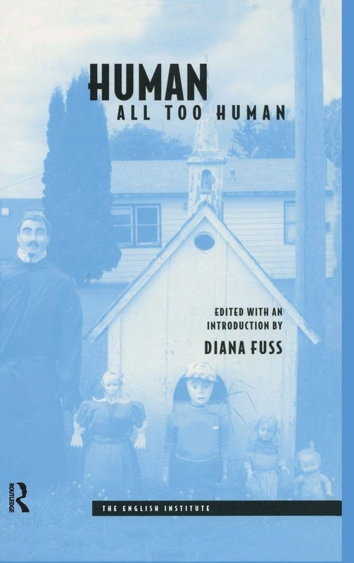 Routledge Human, All Too Human (Essays from the English Institute)
