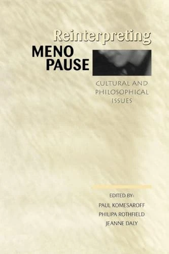 Reinterpreting Menopause: Cultural and Philosophical Issues