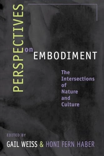 Perspectives on Embodiment: The Intersections of Nature and Culture