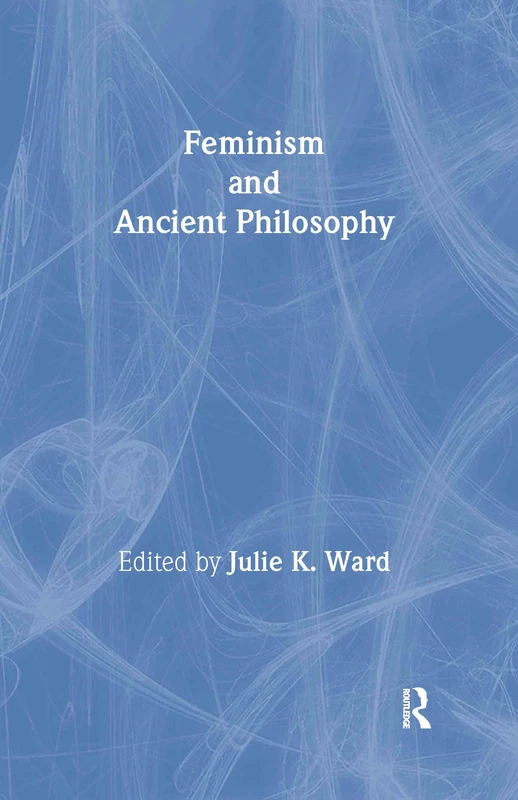 Routledge - Feminism and Ancient Philosophy Anthology