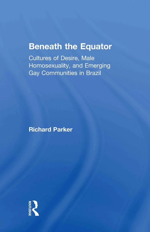 Beneath the Equator by Routledge - Brazilian Gay Cultures - Image 1