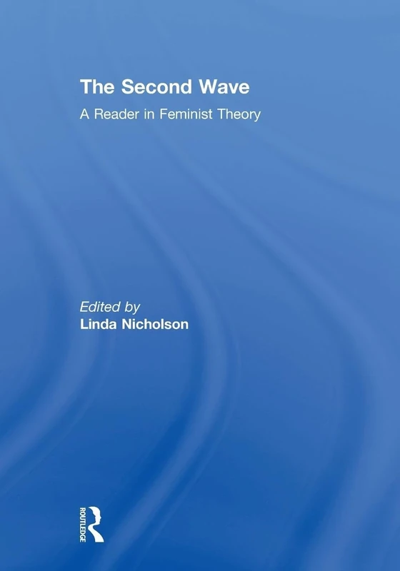 The Second Wave: A Reader in Feminist Theory