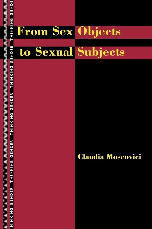 From Sex Objects to Sexual Subjects (Thinking Gender)
