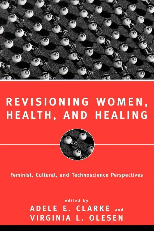 Revisioning Women, Health and Healing: Feminist, Cultural and Technoscience Perspectives